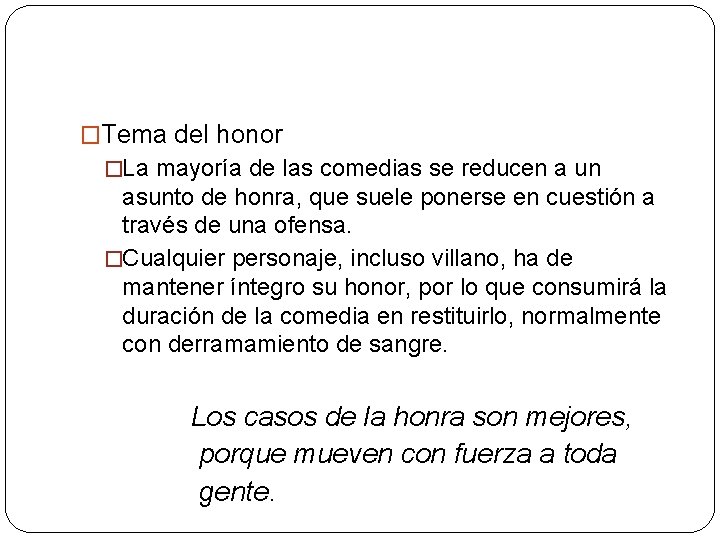 �Tema del honor �La mayoría de las comedias se reducen a un asunto de �Tema del honor �La mayoría de las comedias se reducen a un asunto de