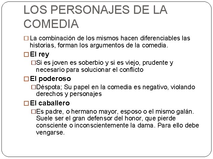 LOS PERSONAJES DE LA COMEDIA � La combinación de los mismos hacen diferenciables las LOS PERSONAJES DE LA COMEDIA � La combinación de los mismos hacen diferenciables las