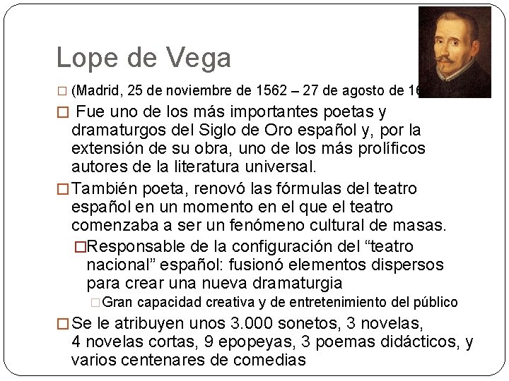 Lope de Vega � (Madrid, 25 de noviembre de 1562 – 27 de agosto Lope de Vega � (Madrid, 25 de noviembre de 1562 – 27 de agosto