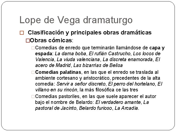Lope de Vega dramaturgo � Clasificación y principales obras dramáticas �Obras cómicas: �Comedias de Lope de Vega dramaturgo � Clasificación y principales obras dramáticas �Obras cómicas: �Comedias de