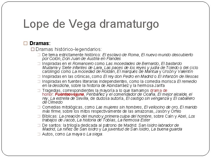 Lope de Vega dramaturgo � Dramas: � Dramas histórico-legendarios: � De tema estrictamente histórico: Lope de Vega dramaturgo � Dramas: � Dramas histórico-legendarios: � De tema estrictamente histórico: