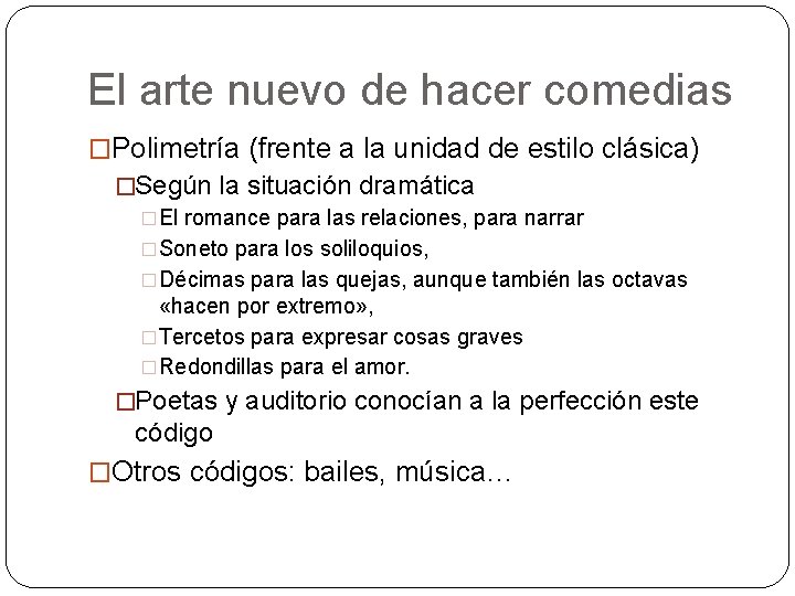 El arte nuevo de hacer comedias �Polimetría (frente a la unidad de estilo clásica) El arte nuevo de hacer comedias �Polimetría (frente a la unidad de estilo clásica)