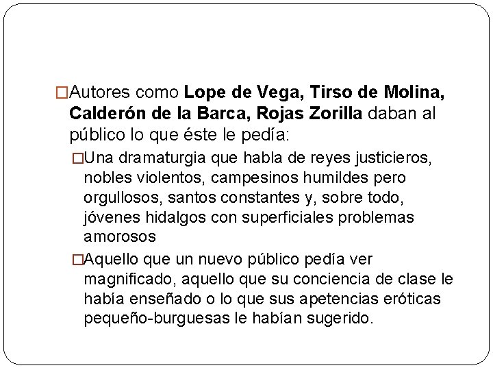 �Autores como Lope de Vega, Tirso de Molina, Calderón de la Barca, Rojas Zorilla �Autores como Lope de Vega, Tirso de Molina, Calderón de la Barca, Rojas Zorilla