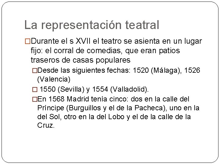 La representación teatral �Durante el s XVII el teatro se asienta en un lugar La representación teatral �Durante el s XVII el teatro se asienta en un lugar