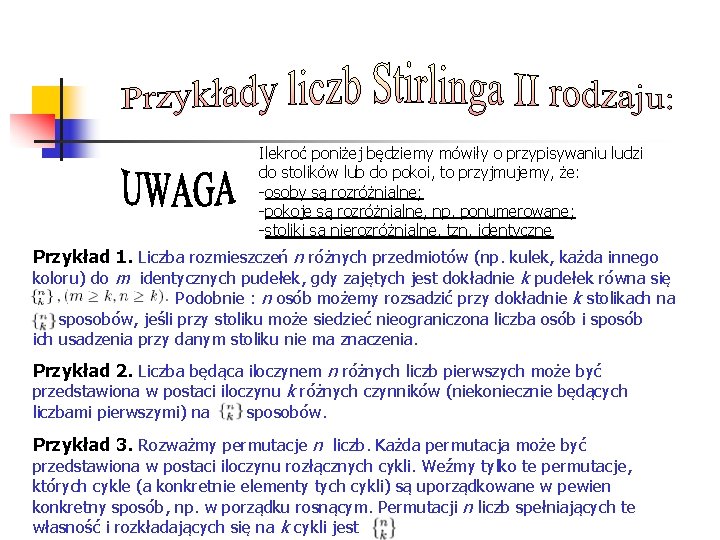 Ilekroć poniżej będziemy mówiły o przypisywaniu ludzi do stolików lub do pokoi, to przyjmujemy,