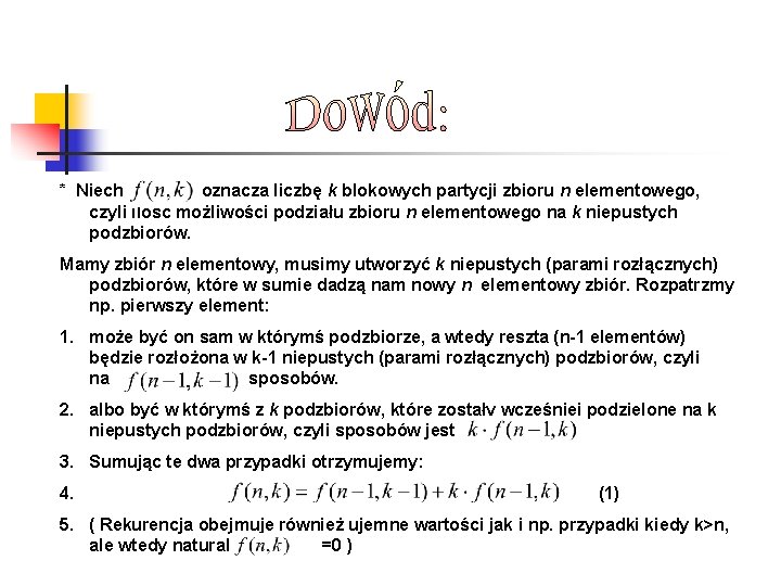 * Niech - oznacza liczbę k blokowych partycji zbioru n elementowego, czyli ilość możliwości