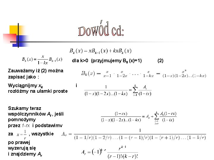 dla k>0 (przyjmujemy B 0 (x)=1) Zauważamy iż (2) można zapisać jako : Wyciągnijmy