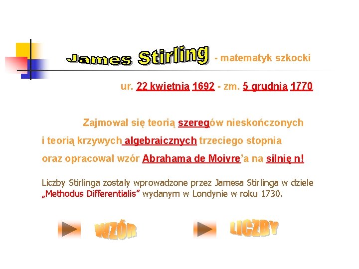 - matematyk szkocki ur. 22 kwietnia 1692 - zm. 5 grudnia 1770 Zajmował się