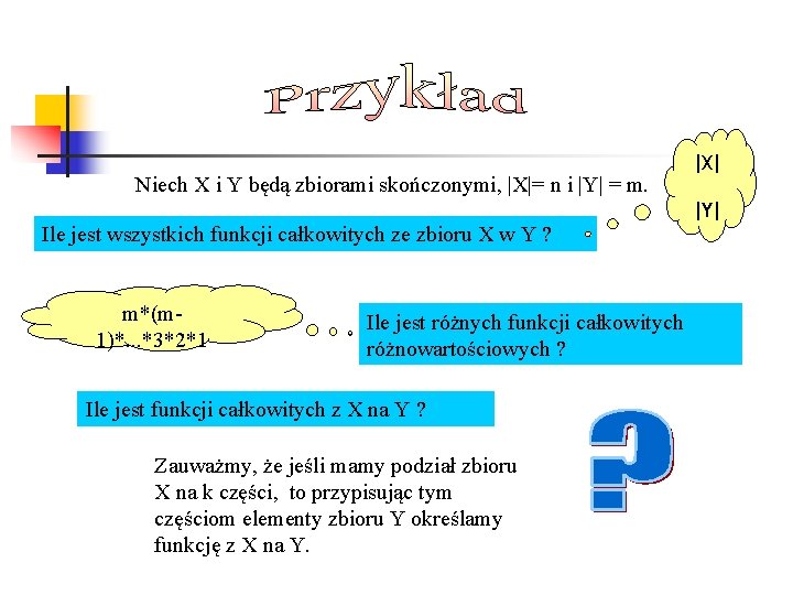 Niech X i Y będą zbiorami skończonymi, |X|= n i |Y| = m. |X|