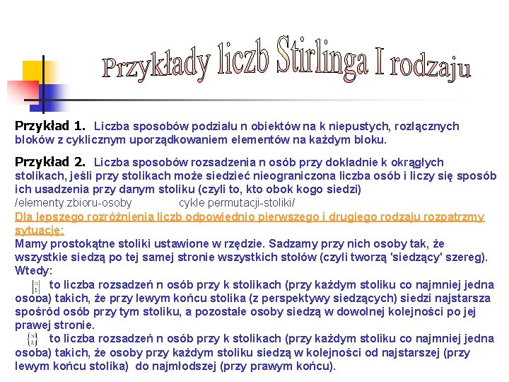 Przykład 1. Liczba sposobów podziału n obiektów na k niepustych, rozłącznych bloków z cyklicznym