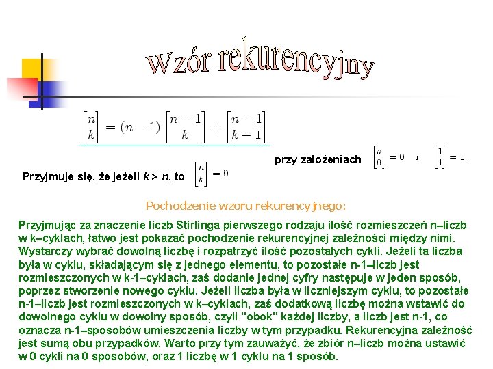  przy założeniach Przyjmuje się, że jeżeli k > n, to Pochodzenie wzoru rekurencyjnego: