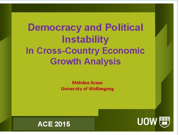 Democracy and Political Instability In Cross-Country Economic Growth Analysis Mehdee Araee University of Wollongong