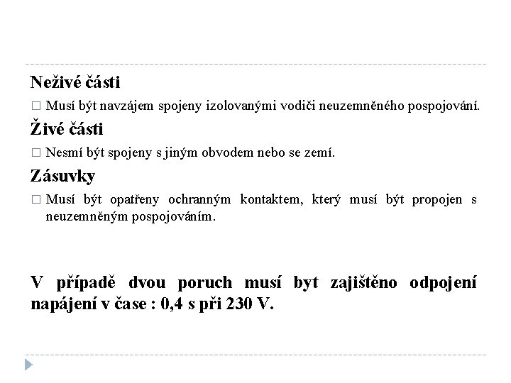 Neživé části � Musí být navzájem spojeny izolovanými vodiči neuzemněného pospojování. Živé části �