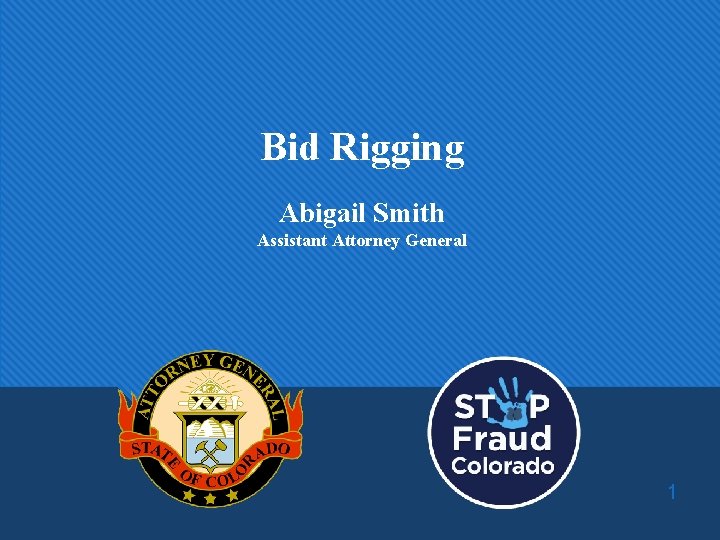 Bid Rigging Abigail Smith Assistant Attorney General 1 