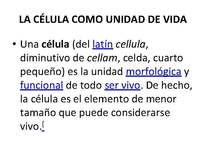 LA CÉLULA COMO UNIDAD DE VIDA • Una célula (del latín cellula, diminutivo de