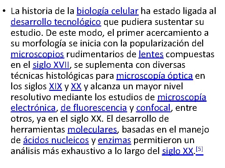  • La historia de la biología celular ha estado ligada al desarrollo tecnológico