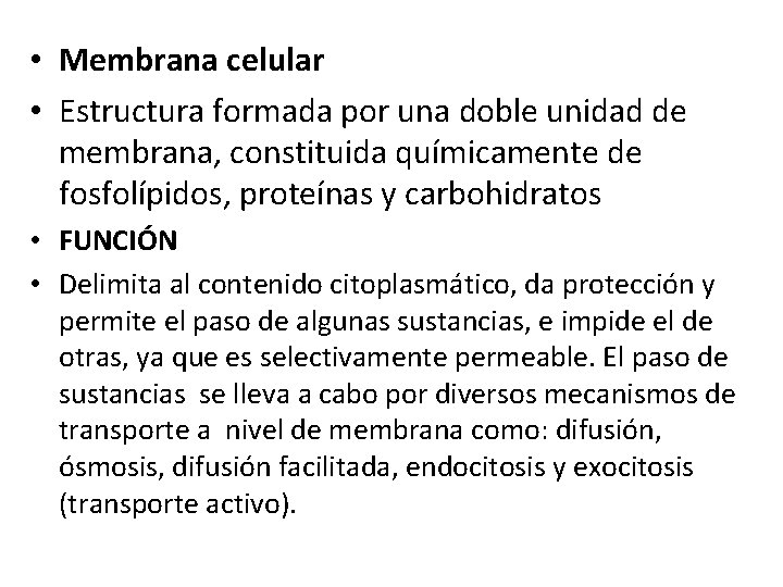  • Membrana celular • Estructura formada por una doble unidad de membrana, constituida