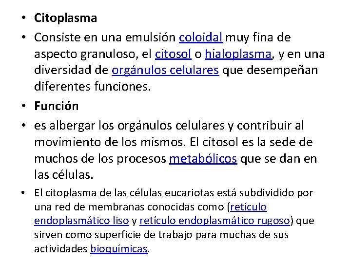  • Citoplasma • Consiste en una emulsión coloidal muy fina de aspecto granuloso,