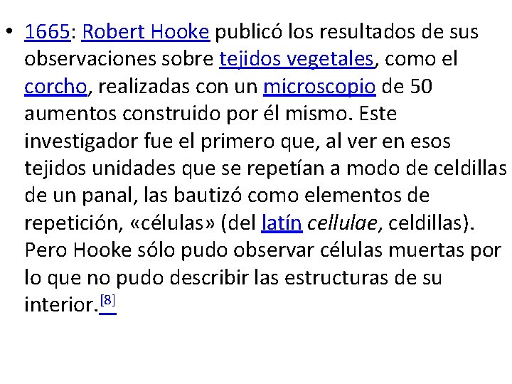  • 1665: Robert Hooke publicó los resultados de sus observaciones sobre tejidos vegetales,