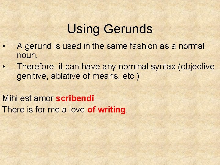 Using Gerunds • • A gerund is used in the same fashion as a