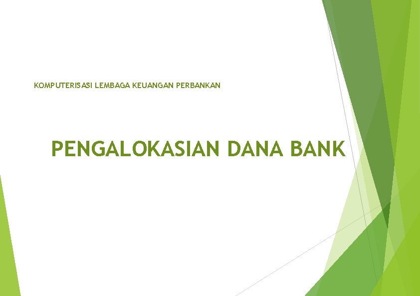 KOMPUTERISASI LEMBAGA KEUANGAN PERBANKAN PENGALOKASIAN DANA BANK 