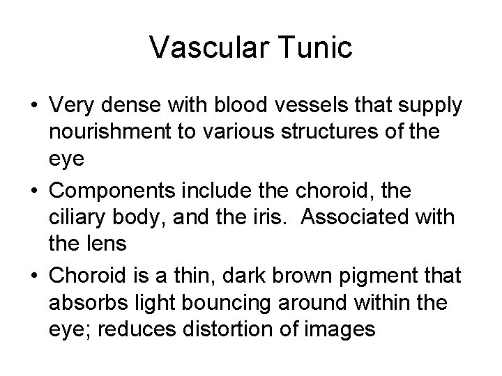 Vascular Tunic • Very dense with blood vessels that supply nourishment to various structures