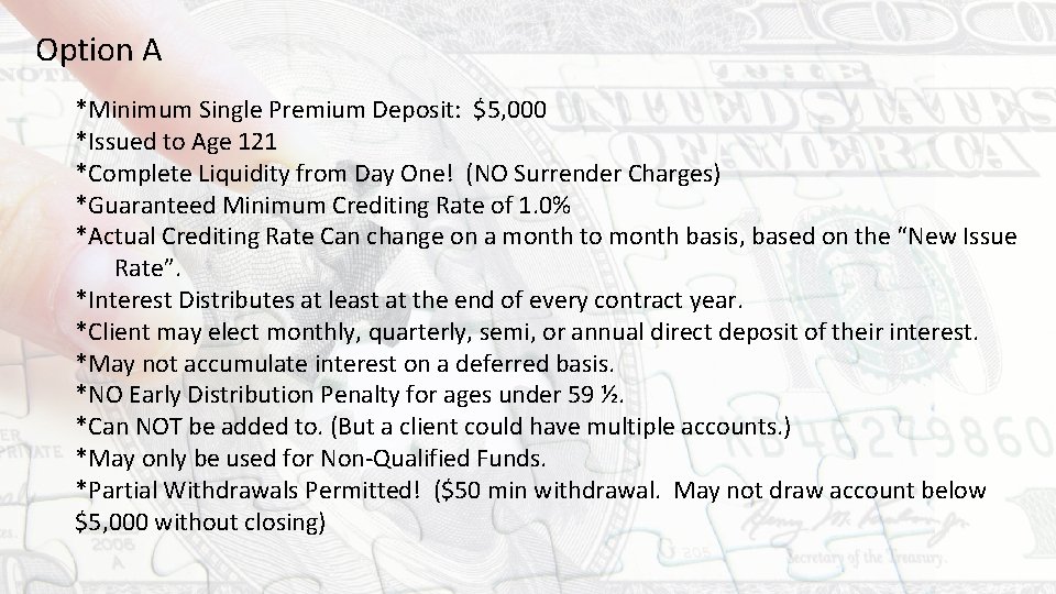 Option A *Minimum Single Premium Deposit: $5, 000 *Issued to Age 121 *Complete Liquidity