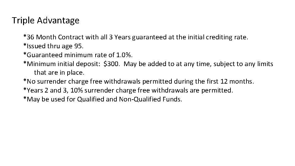 Triple Advantage *36 Month Contract with all 3 Years guaranteed at the initial crediting Triple Advantage *36 Month Contract with all 3 Years guaranteed at the initial crediting