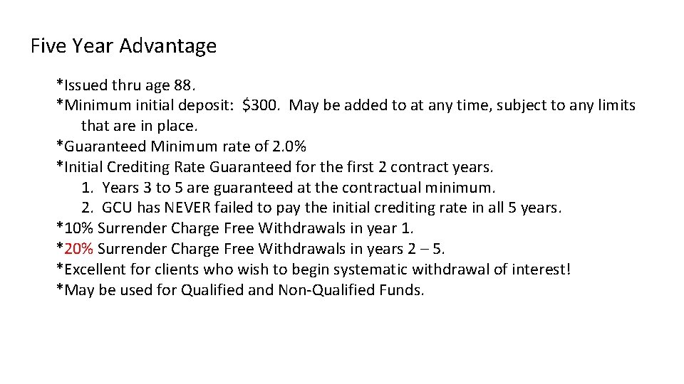 Five Year Advantage *Issued thru age 88. *Minimum initial deposit: $300. May be added