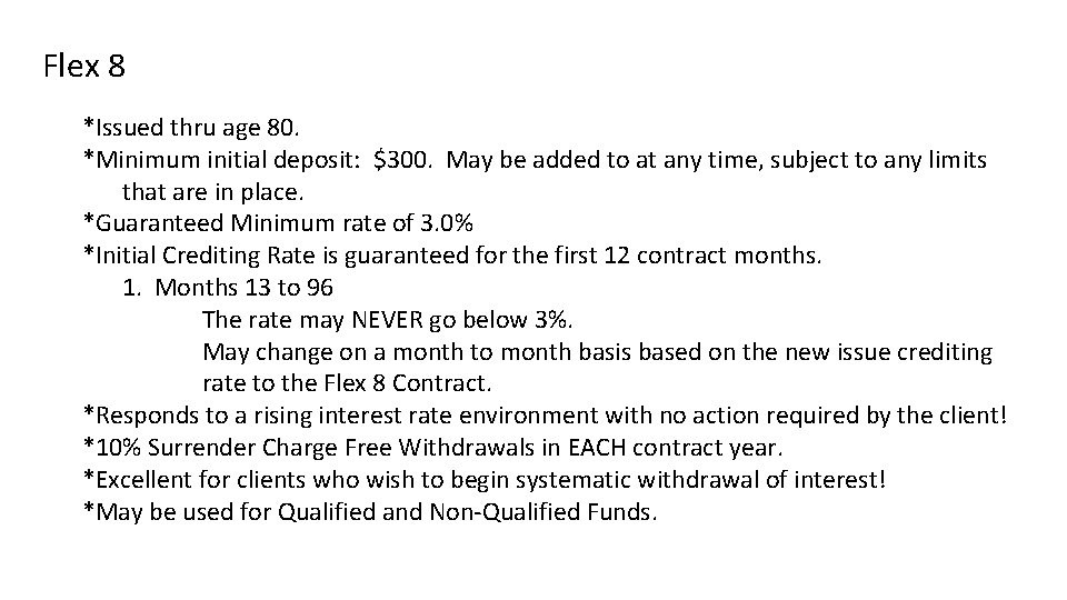 Flex 8 *Issued thru age 80. *Minimum initial deposit: $300. May be added to Flex 8 *Issued thru age 80. *Minimum initial deposit: $300. May be added to