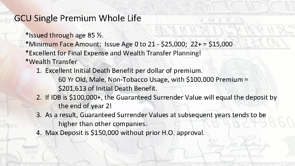 GCU Single Premium Whole Life *Issued through age 85 ½. *Minimum Face Amount: Issue