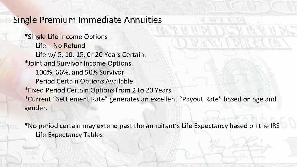 Single Premium Immediate Annuities *Single Life Income Options Life – No Refund Life w/