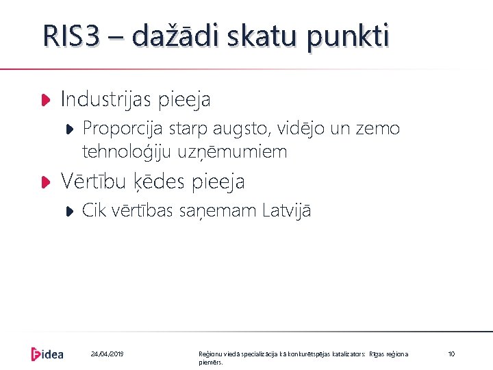 RIS 3 – dažādi skatu punkti Industrijas pieeja Proporcija starp augsto, vidējo un zemo