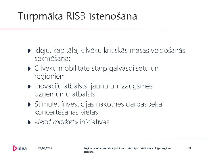 Turpmāka RIS 3 īstenošana Ideju, kapitāla, cilvēku kritiskās masas veidošanās sekmēšana: Cilvēku mobilitāte starp