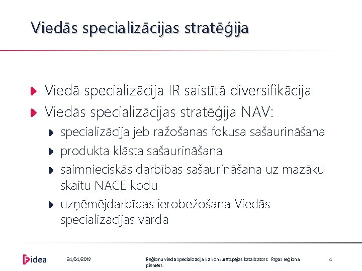 Viedās specializācijas stratēģija Viedā specializācija IR saistītā diversifikācija Viedās specializācijas stratēģija NAV: specializācija jeb