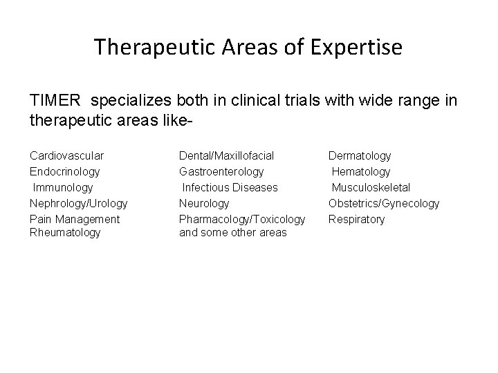 Therapeutic Areas of Expertise TIMER specializes both in clinical trials with wide range in