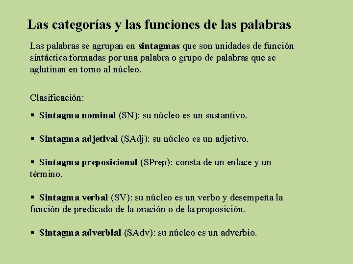 Las categorías y las funciones de las palabras Las palabras se agrupan en sintagmas