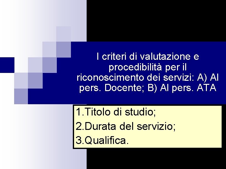 I criteri di valutazione e procedibilità per il riconoscimento dei servizi: A) Al pers.