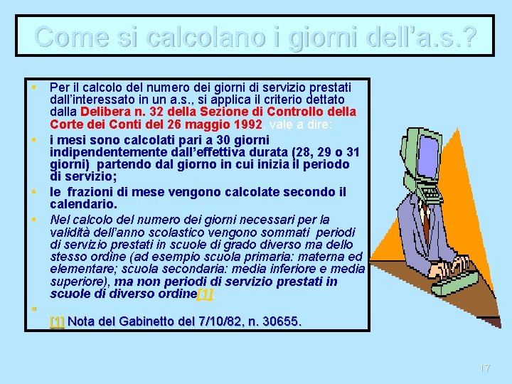 Come si calcolano i giorni dell’a. s. ? § § § Per il calcolo