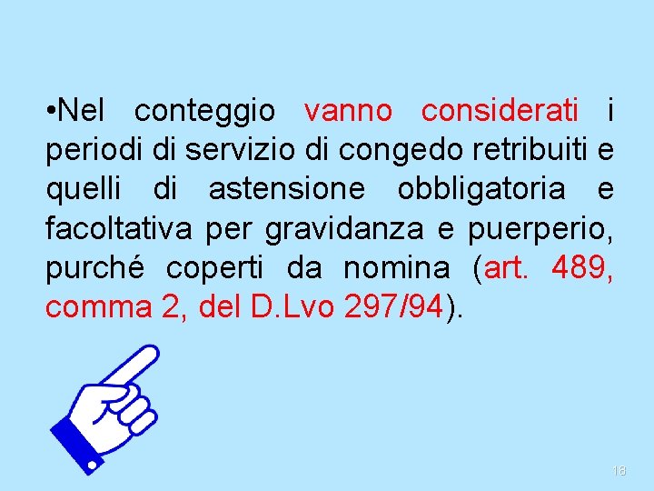  • Nel conteggio vanno considerati i periodi di servizio di congedo retribuiti e