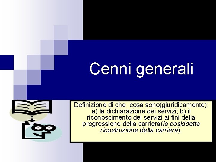 Cenni generali Definizione di che cosa sono(giuridicamente): a) la dichiarazione dei servizi; b) il