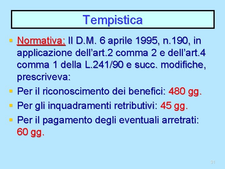 Tempistica § Normativa: Il D. M. 6 aprile 1995, n. 190, in applicazione dell’art.