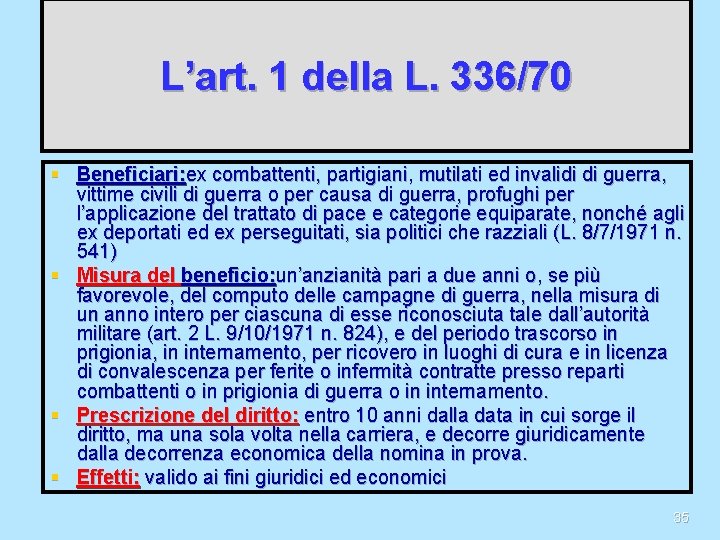 L’art. 1 della L. 336/70 § Beneficiari: ex combattenti, partigiani, mutilati ed invalidi di