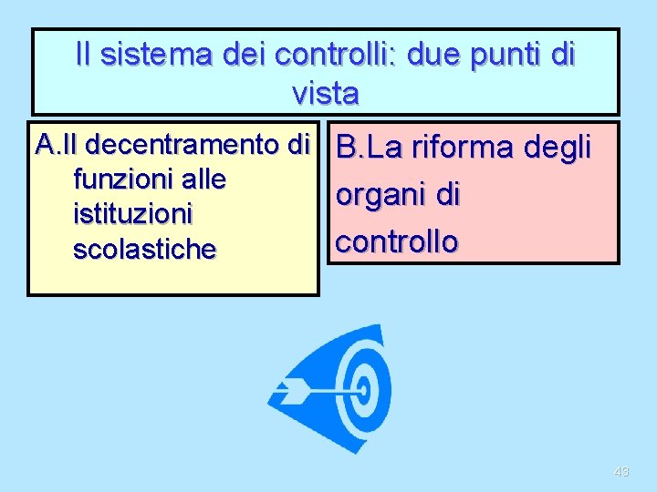 Il sistema dei controlli: due punti di vista A. Il decentramento di B. La