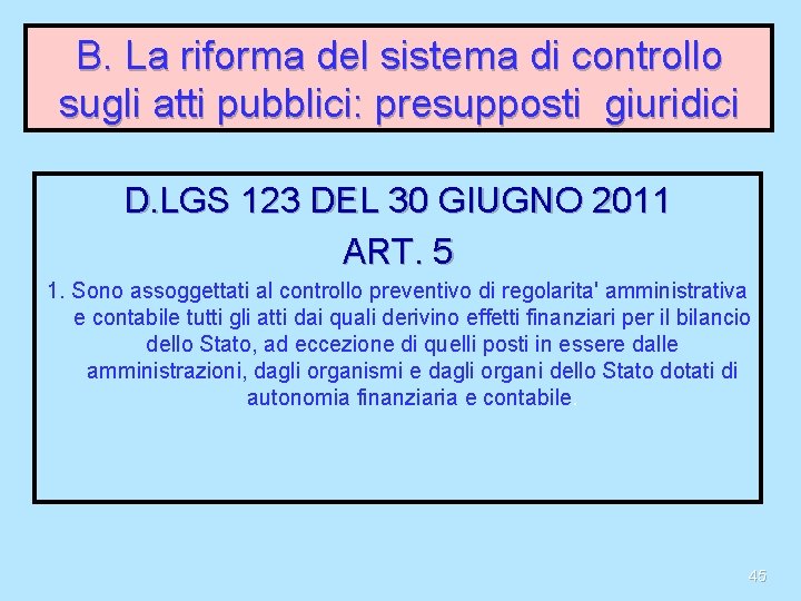 B. La riforma del sistema di controllo sugli atti pubblici: presupposti giuridici D. LGS