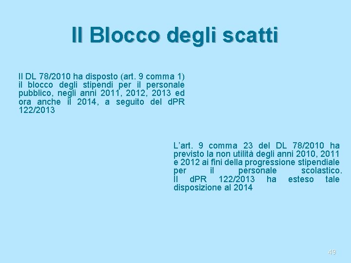 Il Blocco degli scatti Il DL 78/2010 ha disposto (art. 9 comma 1) il