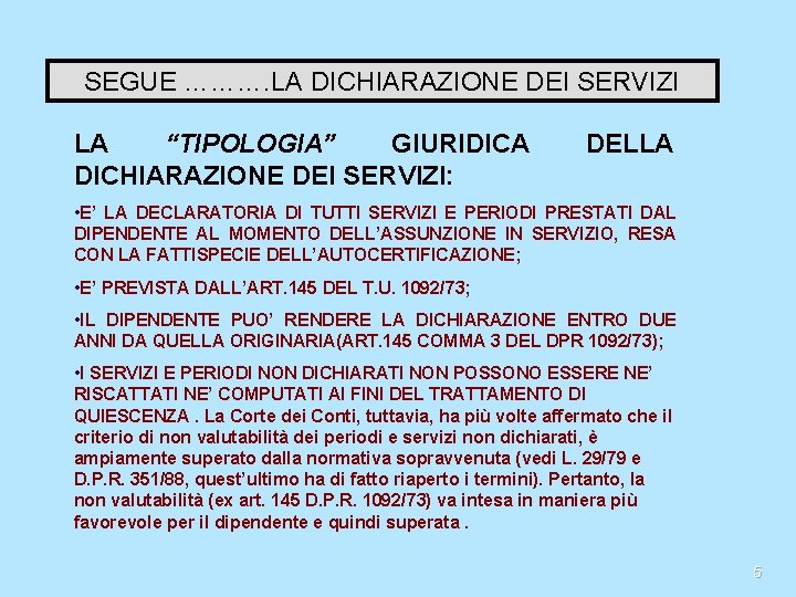 SEGUE ………. LA DICHIARAZIONE DEI SERVIZI LA “TIPOLOGIA” GIURIDICA DICHIARAZIONE DEI SERVIZI: DELLA •