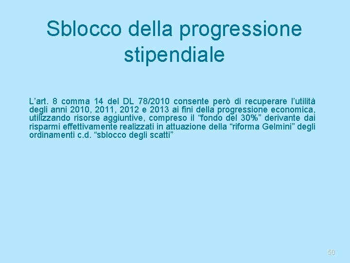 Sblocco della progressione stipendiale L’art. 8 comma 14 del DL 78/2010 consente però di