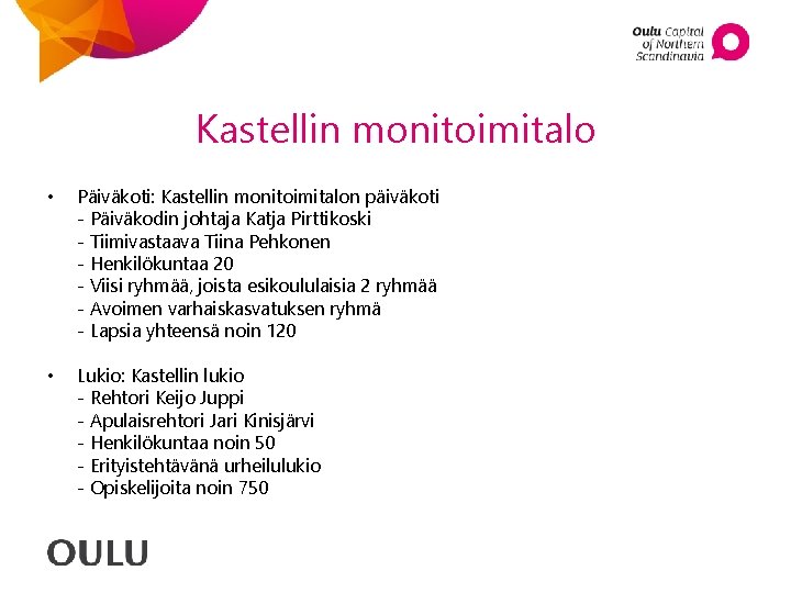 Kastellin monitoimitalo • Päiväkoti: Kastellin monitoimitalon päiväkoti - Päiväkodin johtaja Katja Pirttikoski - Tiimivastaava