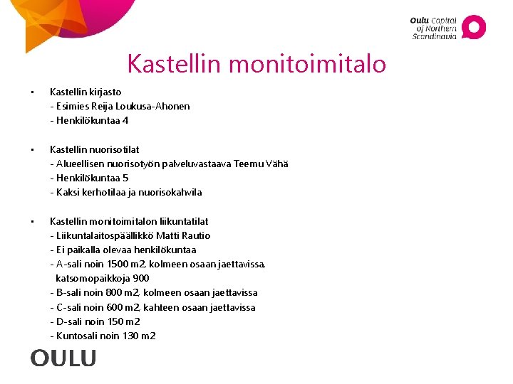 Kastellin monitoimitalo • Kastellin kirjasto - Esimies Reija Loukusa-Ahonen - Henkilökuntaa 4 • Kastellin